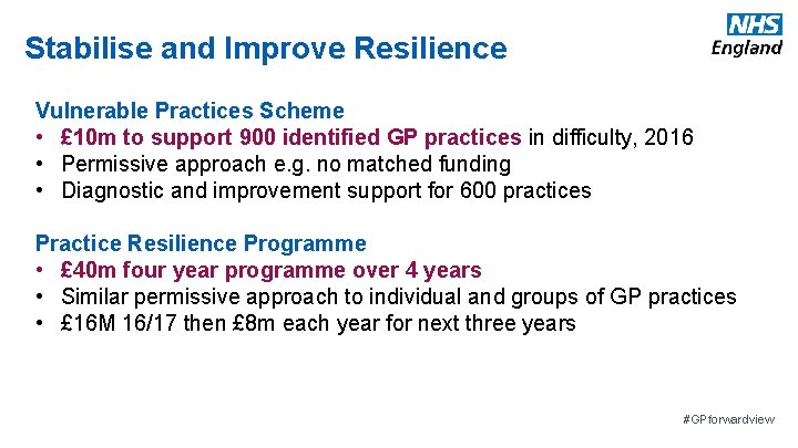 Stabilise and Improve Resilience Vulnerable Practices Scheme • £ 10 m to support 900