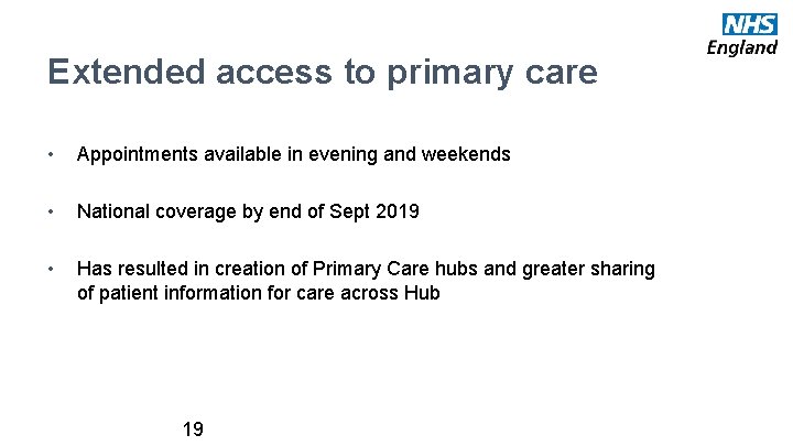 Extended access to primary care • Appointments available in evening and weekends • National