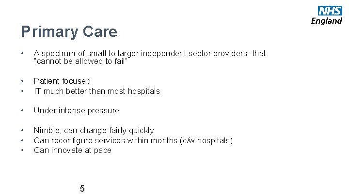 Primary Care • A spectrum of small to larger independent sector providers- that “cannot