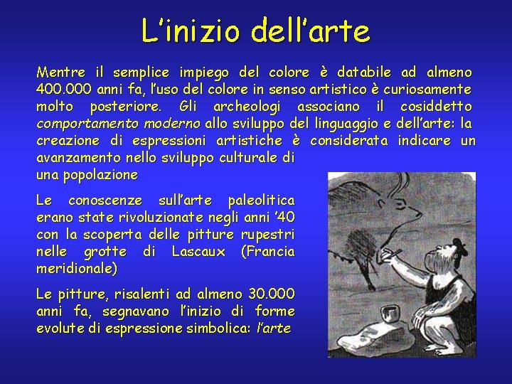 L’inizio dell’arte Mentre il semplice impiego del colore è databile ad almeno 400. 000