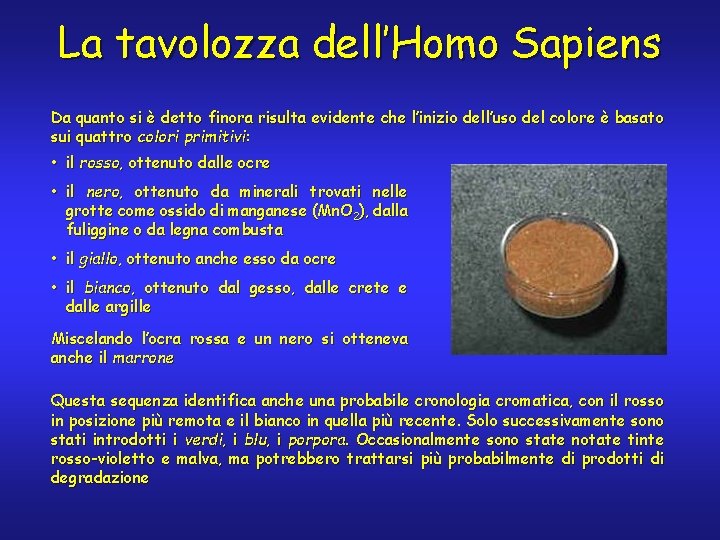 La tavolozza dell’Homo Sapiens Da quanto si è detto finora risulta evidente che l’inizio