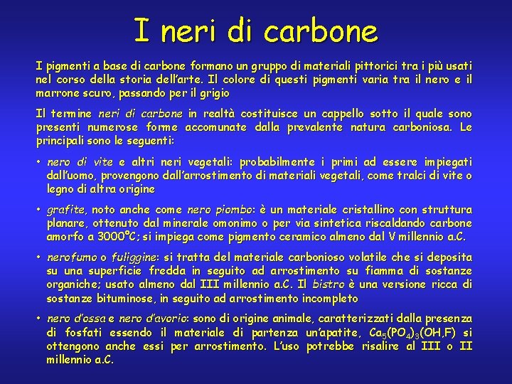 I neri di carbone I pigmenti a base di carbone formano un gruppo di