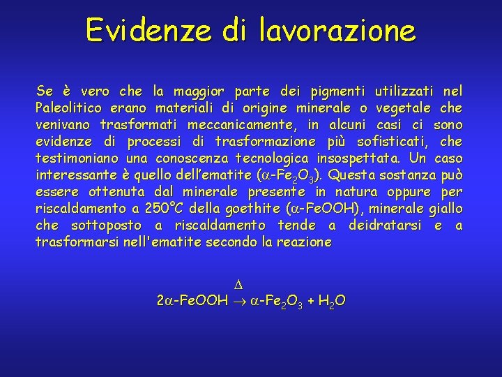 Evidenze di lavorazione Se è vero che la maggior parte dei pigmenti utilizzati nel