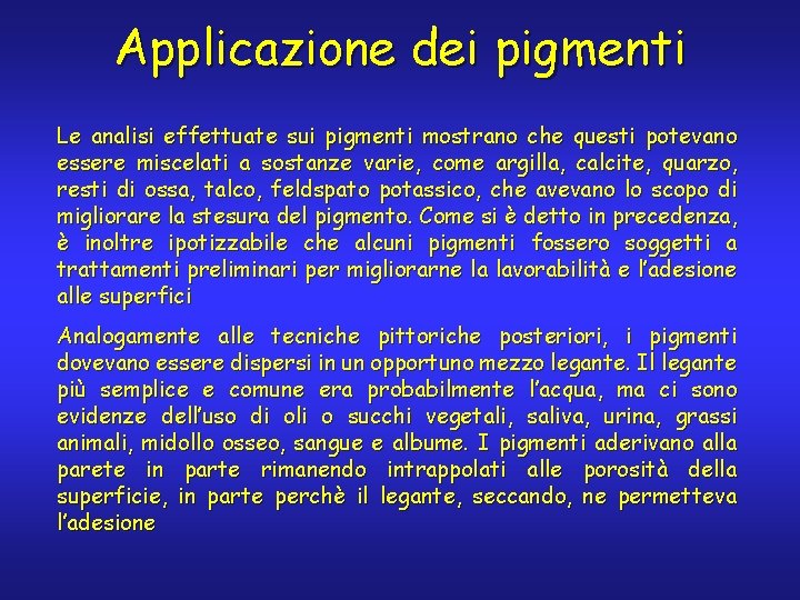 Applicazione dei pigmenti Le analisi effettuate sui pigmenti mostrano che questi potevano essere miscelati