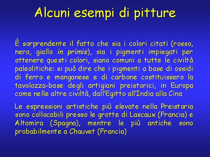 Alcuni esempi di pitture È sorprendente il fatto che sia i colori citati (rosso,