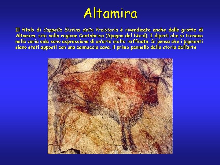 Altamira Il titolo di Cappella Sistina della Preistoria è rivendicato anche dalle grotte di