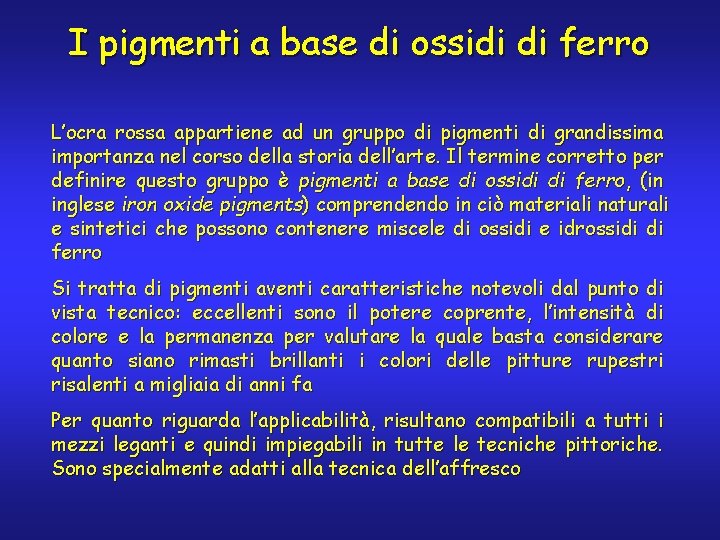 I pigmenti a base di ossidi di ferro L’ocra rossa appartiene ad un gruppo