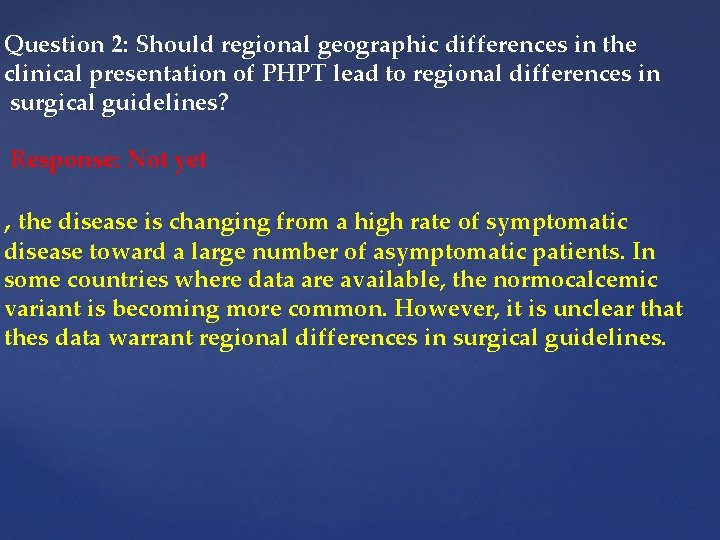 Question 2: Should regional geographic differences in the clinical presentation of PHPT lead to