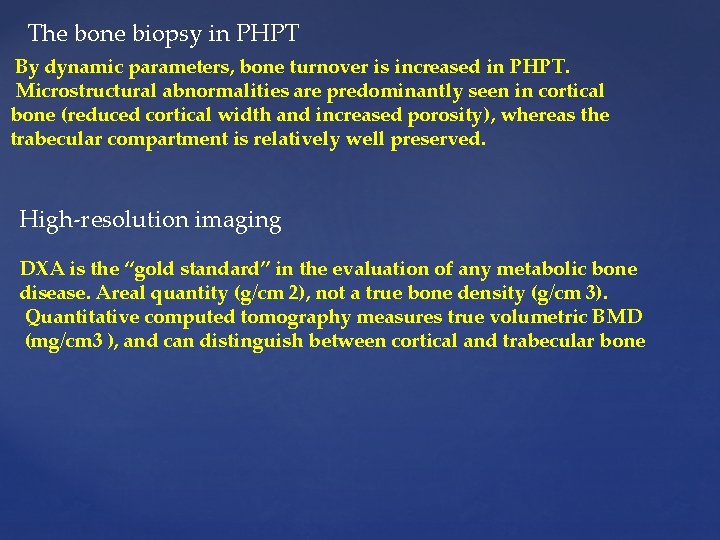 The bone biopsy in PHPT By dynamic parameters, bone turnover is increased in PHPT.