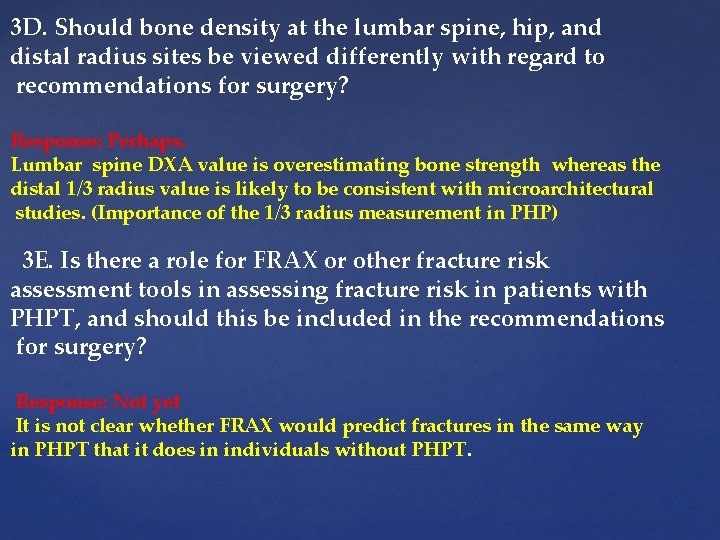 3 D. Should bone density at the lumbar spine, hip, and distal radius sites