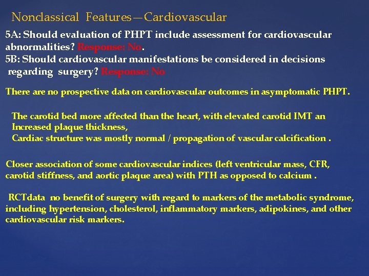 Nonclassical Features—Cardiovascular 5 A: Should evaluation of PHPT include assessment for cardiovascular abnormalities? Response: