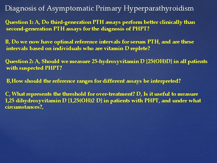 Diagnosis of Asymptomatic Primary Hyperparathyroidism Question 1: A, Do third-generation PTH assays perform better