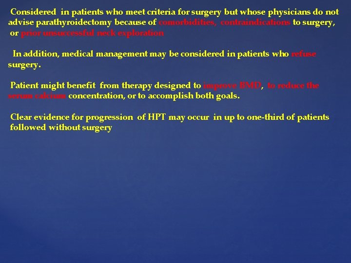 Considered in patients who meet criteria for surgery but whose physicians do not advise