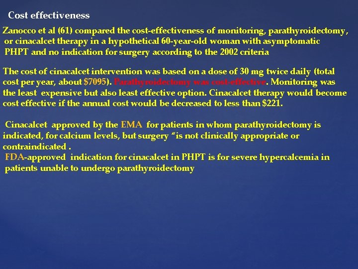 Cost effectiveness Zanocco et al (61) compared the cost-effectiveness of monitoring, parathyroidectomy, or cinacalcet