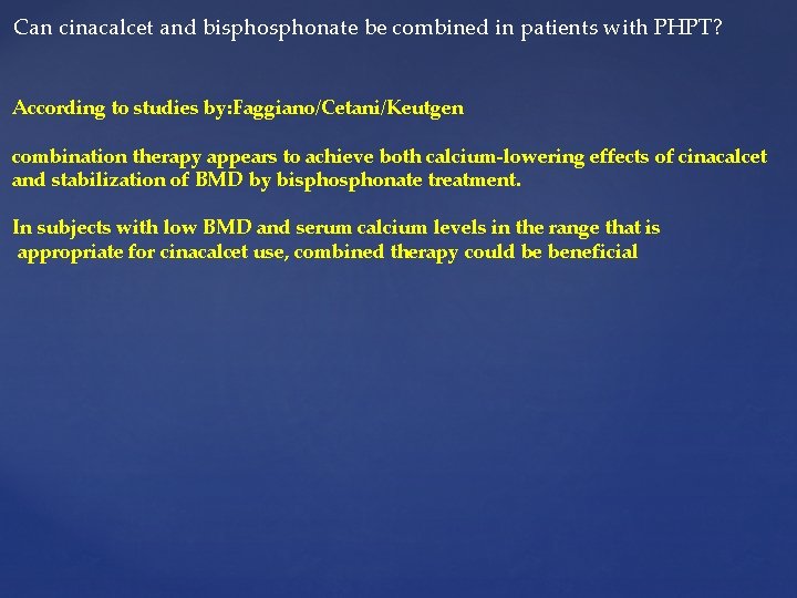 Can cinacalcet and bisphonate be combined in patients with PHPT? According to studies by: