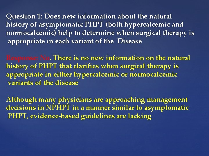 Question 1: Does new information about the natural history of asymptomatic PHPT (both hypercalcemic