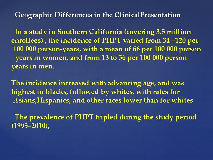 Geographic Differences in the Clinical. Presentation In a study in Southern California (covering 3.