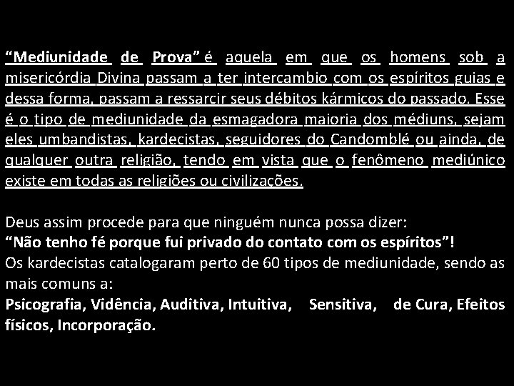 “Mediunidade de Prova” é aquela em que os homens sob a misericórdia Divina passam