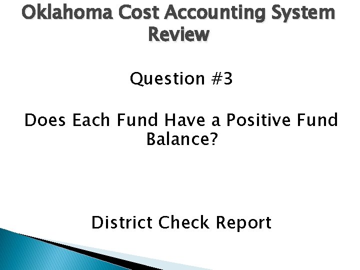 Oklahoma Cost Accounting System Review Question #3 Does Each Fund Have a Positive Fund