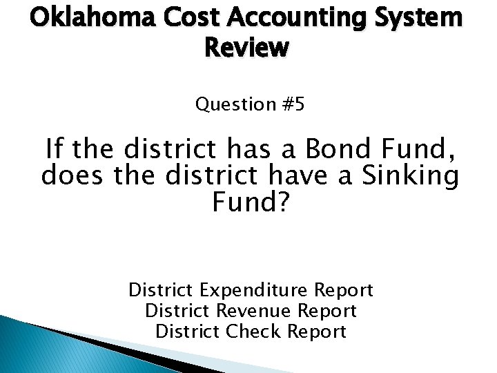 Oklahoma Cost Accounting System Review Question #5 If the district has a Bond Fund,