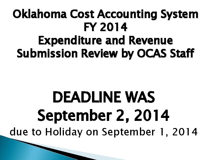 Oklahoma Cost Accounting System FY 2014 Expenditure and Revenue Submission Review by OCAS Staff