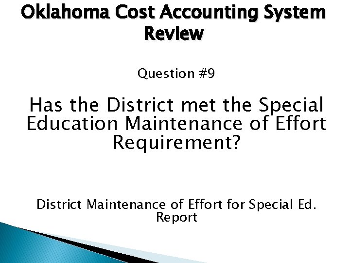 Oklahoma Cost Accounting System Review Question #9 Has the District met the Special Education