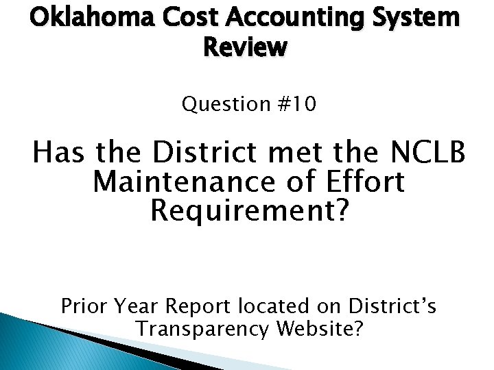 Oklahoma Cost Accounting System Review Question #10 Has the District met the NCLB Maintenance