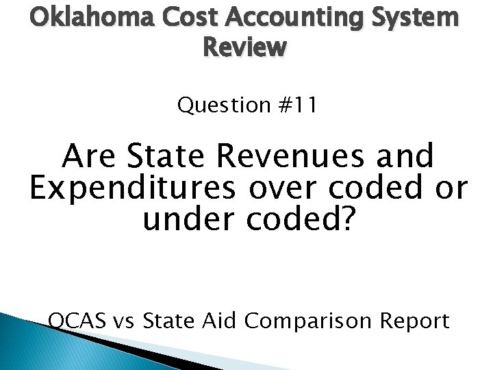 Oklahoma Cost Accounting System Review Question #11 Are State Revenues and Expenditures over coded