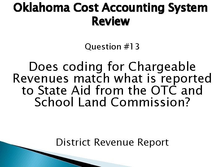 Oklahoma Cost Accounting System Review Question #13 Does coding for Chargeable Revenues match what