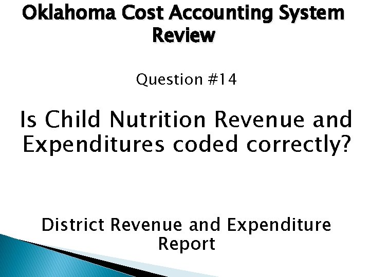 Oklahoma Cost Accounting System Review Question #14 Is Child Nutrition Revenue and Expenditures coded