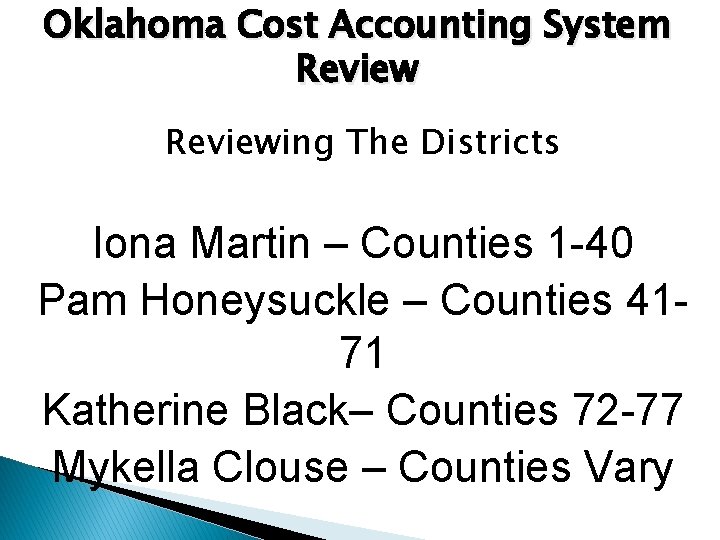 Oklahoma Cost Accounting System Reviewing The Districts Iona Martin – Counties 1 -40 Pam