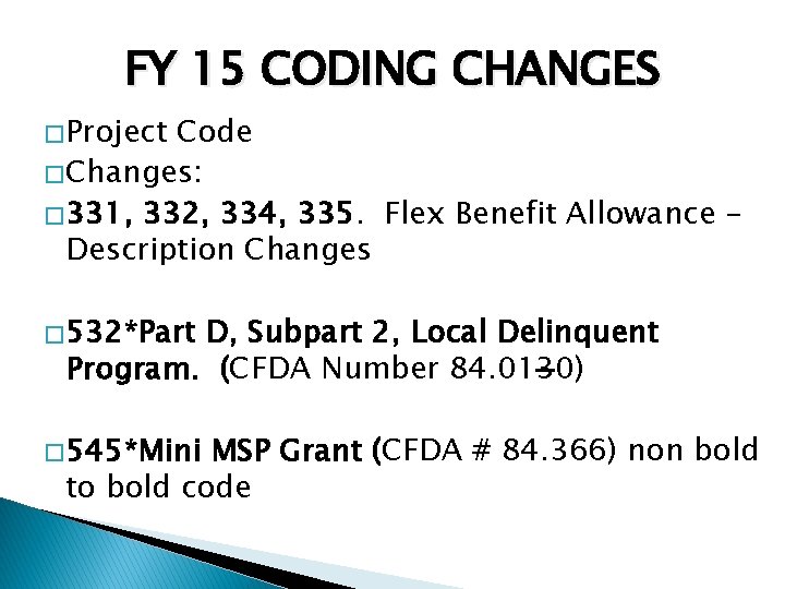 FY 15 CODING CHANGES � Project Code � Changes: � 331, 332, 334, 335.