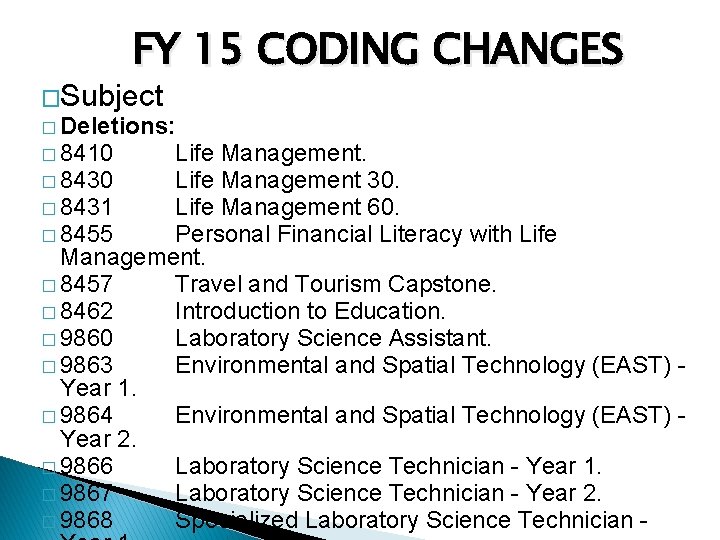 FY 15 CODING CHANGES �Subject � Deletions: � 8410 Life Management. � 8430 Life