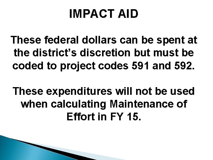 IMPACT AID These federal dollars can be spent at the district’s discretion but must