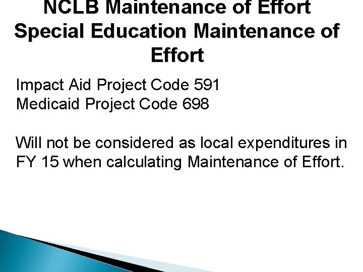 NCLB Maintenance of Effort Special Education Maintenance of Effort Impact Aid Project Code 591