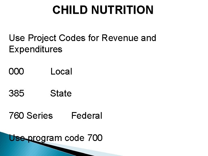 CHILD NUTRITION Use Project Codes for Revenue and Expenditures 000 Local 385 State 760