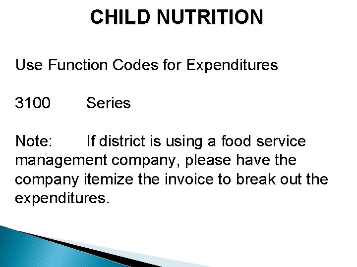 CHILD NUTRITION Use Function Codes for Expenditures 3100 Series Note: If district is using