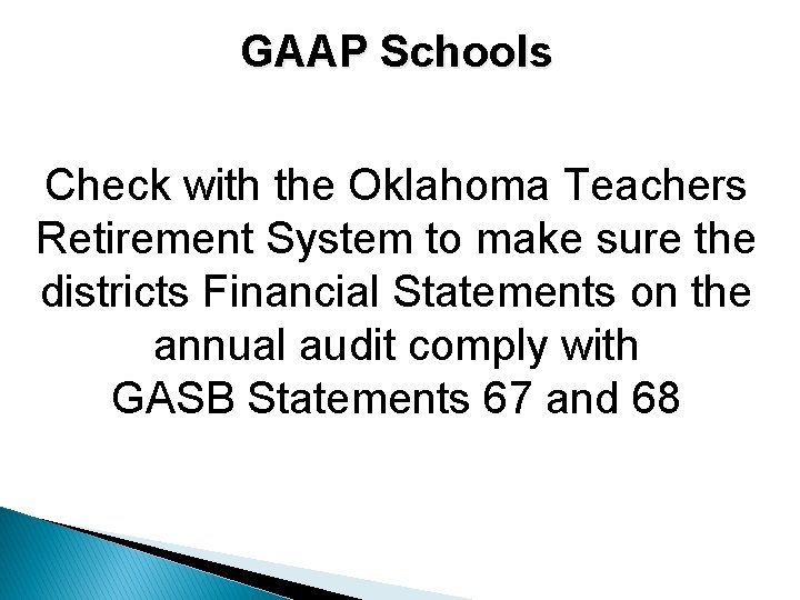 GAAP Schools Check with the Oklahoma Teachers Retirement System to make sure the districts