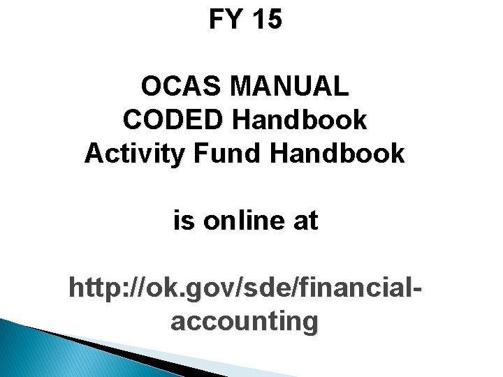 FY 15 OCAS MANUAL CODED Handbook Activity Fund Handbook is online at http: //ok.