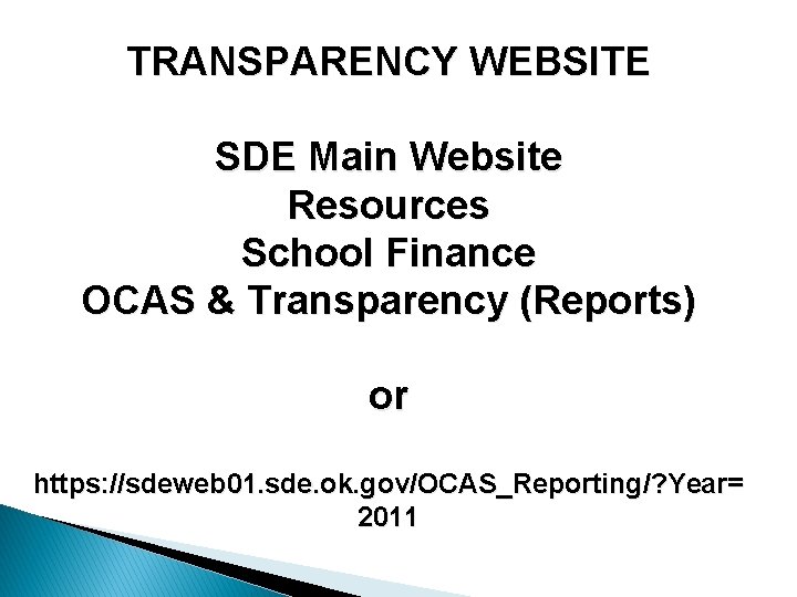 TRANSPARENCY WEBSITE SDE Main Website Resources School Finance OCAS & Transparency (Reports) or https: