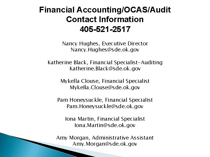 Financial Accounting/OCAS/Audit Contact Information 405 -521 -2517 Nancy Hughes, Executive Director Nancy. Hughes@sde. ok.