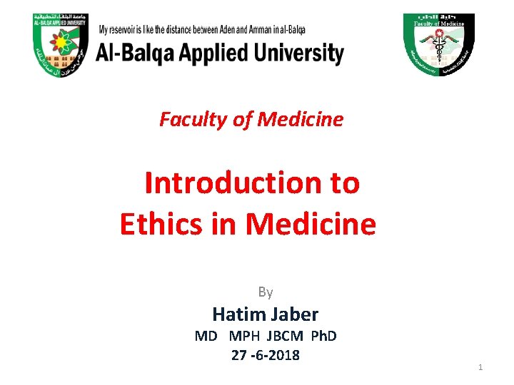 Faculty of Medicine Introduction to Ethics in Medicine By Hatim Jaber MD MPH JBCM