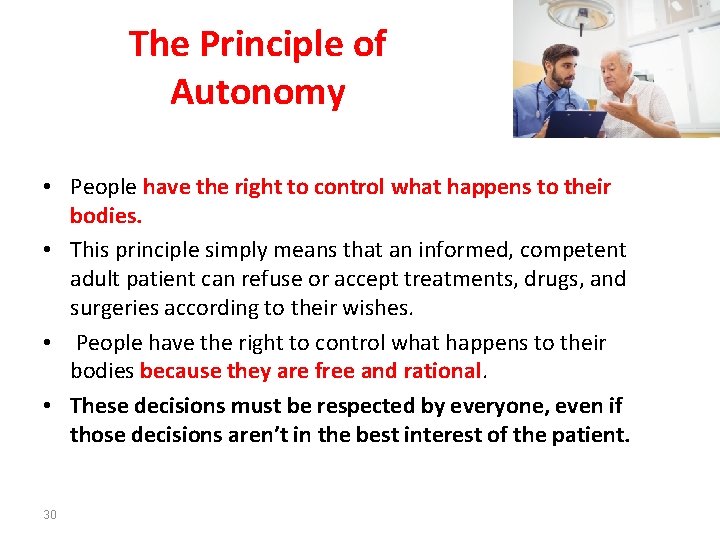 The Principle of Autonomy • People have the right to control what happens to