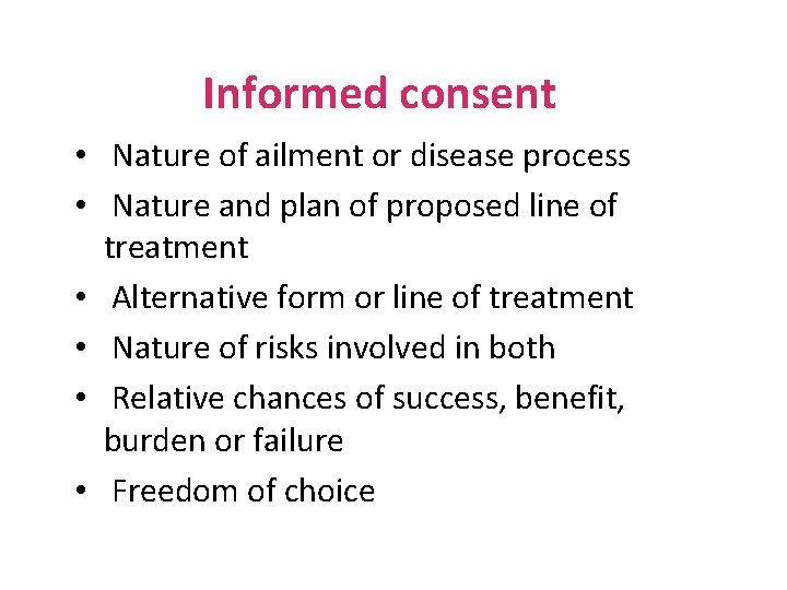 Informed consent • Nature of ailment or disease process • Nature and plan of