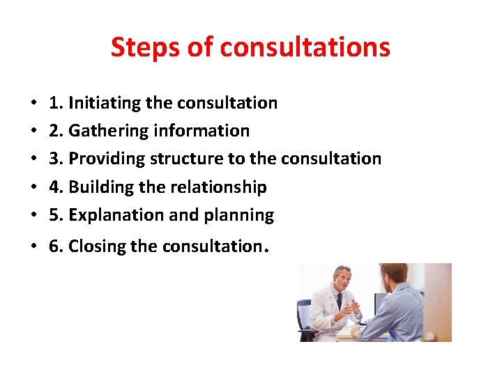 Steps of consultations • • • 1. Initiating the consultation 2. Gathering information 3.