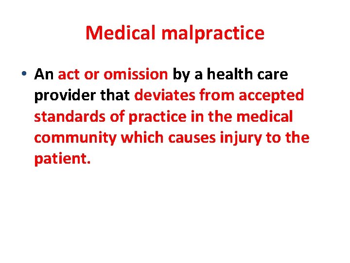 Medical malpractice • An act or omission by a health care provider that deviates