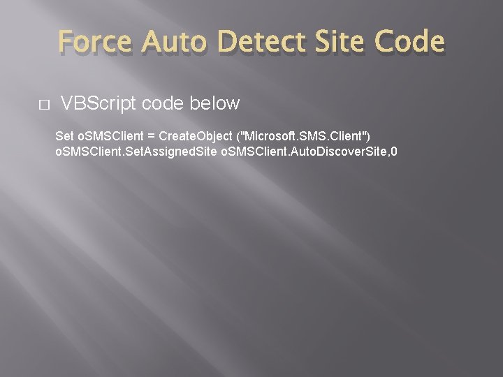 Force Auto Detect Site Code � VBScript code below Set o. SMSClient = Create.