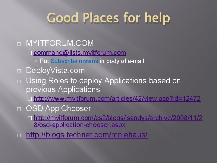 Good Places for help � MYITFORUM. COM � command@lists. myitforum. com Put Subscribe mssms