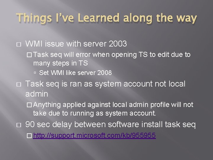Things I’ve Learned along the way � WMI issue with server 2003 � Task
