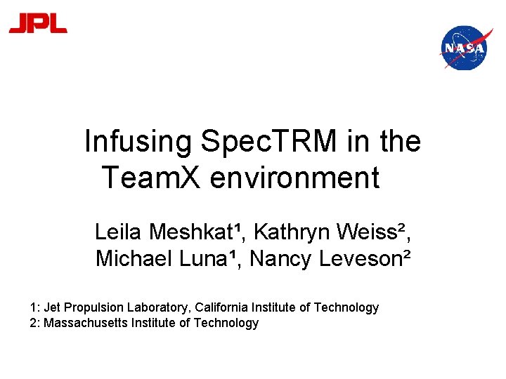 Infusing Spec. TRM in the Team. X environment Leila Meshkat¹, Kathryn Weiss², Michael Luna¹,